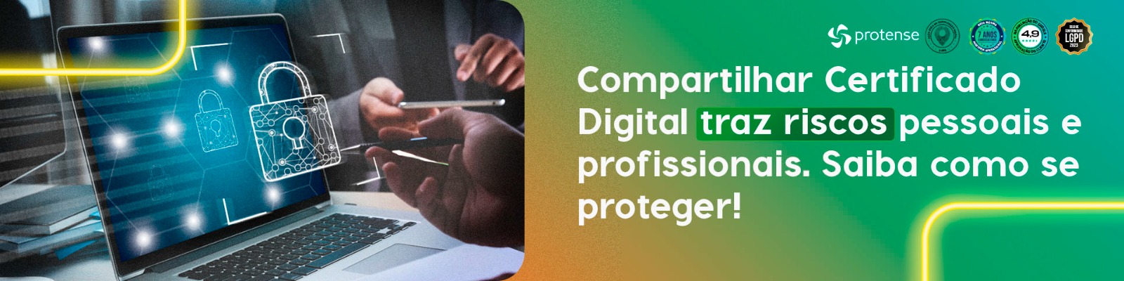 Compartilhar certificado digital traz riscos pessoais e profissionais. Saiba se proteger
